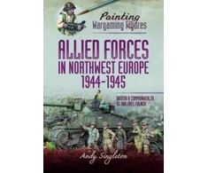 KNYGA Andy Singleton Painting Wargaming Figures - Allied Forces in Northwest Europe, 1944-45