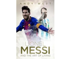 KNYGA Andy West Lionel Messi and the Art of Living