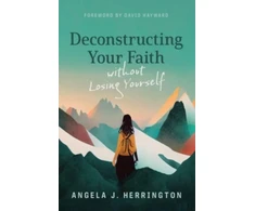KNYGA Angela J Herrington Deconstructing Your Faith Without Losing Yourself