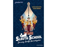 KNYGA Angela Kecojevic Readerful Independent Library: Oxford Reading Level 20: Sleuth School: Jeremy Swift Investigates