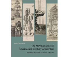 KNYGA Angela Vanhaelen Moving Statues of Seventeenth-Century Amsterdam