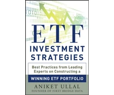 KNYGA Aniket Ullal ETF Investment Strategies: Best Practices from Leading Experts on Constructing a Winning ETF Portfolio