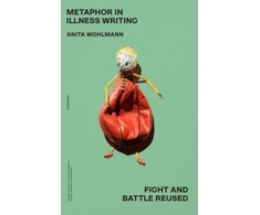 KNYGA Anita Wohlmann Metaphor in Illness Writing
