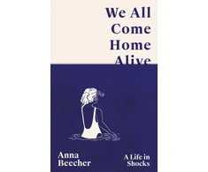 KNYGA Anna Beecher We All Come Home Alive