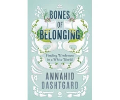 KNYGA Annahid Dashtgard Bones of Belonging