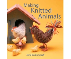 KNYGA Anne-Dorthe Grigaff; Bjarni B. Jacobsen Making Knitted Animals