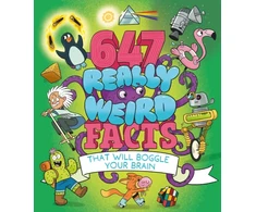 KNYGA Anne Rooney 647 Really Weird Facts That Will Boggle Your Brain
