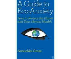 KNYGA Anouchka Grose Guide to Eco-Anxiety