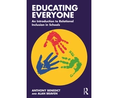 KNYGA Anthony Benedict Educating Everyone: An Introduction to Relational Inclusion in Schools