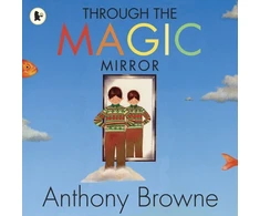KNYGA Anthony Browne Through the Magic Mirror