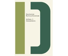 KNYGA Anthony C Alessandrini Decolonize Multiculturalism