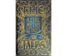 KNYGA Anthony F Aveni Aztec Myths &amp; Tales, Epic Tales