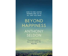 KNYGA Anthony Seldon Beyond Happiness