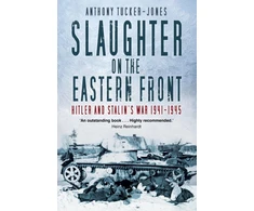 KNYGA Anthony Tucker Jones Slaughter on the Eastern Front