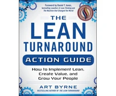 KNYGA Art Byrne Lean Turnaround Action Guide: How to Implement Lean, Create Value and Grow Your People