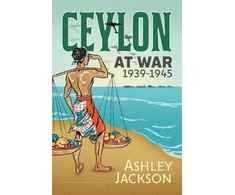 KNYGA Ashley Jackson Ceylon at War, 1939-1945