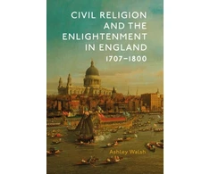 KNYGA Ashley Walsh Civil Religion and the Enlightenment in England, 1707-1800