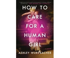 KNYGA Ashley Wurzbacher How to Care for a Human Girl