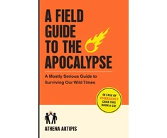 KNYGA Athena Aktipis A Field Guide to the Apocalypse