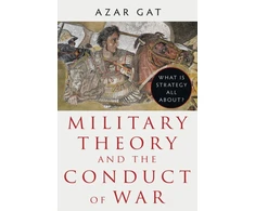 KNYGA Azar Gat Military Theory and the Conduct of War