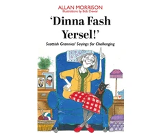 KNYGA B. O. B. Dewar ALLAN MORRISON Dinna Fash Yersel, Scotland!'
