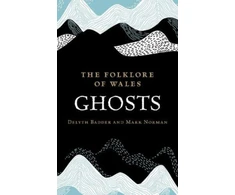 KNYGA Badder Folklore of Wales: Ghosts