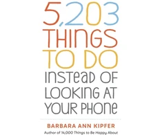 KNYGA Barbara Ann Kipfer 5,203 Things to Do Instead of Looking at Your Phone