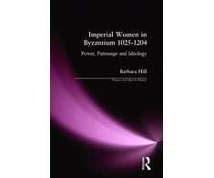 KNYGA Barbara Hill Imperial Women in Byzantium 1025-1204