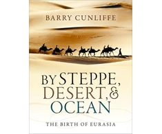 KNYGA Barry W Cunliffe By Steppe, Desert, and Ocean