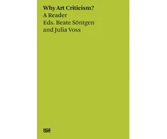 KNYGA Beate Sontgen &amp; Julia Voss: Why Art Criticism? A Reader