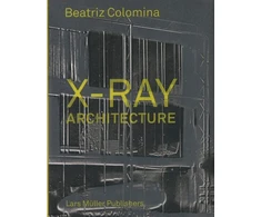 KNYGA Beatriz Colomina X-Ray Architecture
