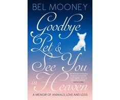 KNYGA Bel Mooney Goodbye Pet, and See You in Heaven