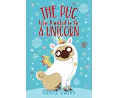 KNYGA Bella Swift The Pug Who Wanted to Be a Unicorn