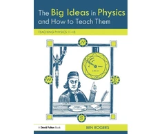 KNYGA Ben 1 Rogers The Big Ideas in Physics and How to Teach Them