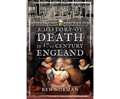 KNYGA Ben Norman History of Death in 17th Century England