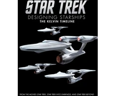 KNYGA Ben Robinson Star Trek: Designing Starships Volume 3: The Kelvin Timeline