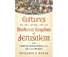 KNYGA Benjamin Z Kedar Cultures of the Medieval Kingdom of Jerusalem