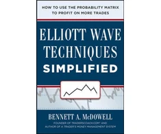 KNYGA Bennett Mcdowell Elliot Wave Techniques Simplified: How to Use the Probability Matrix to Profit on More Trades