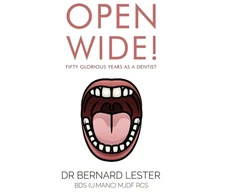 KNYGA Bernard Lester Open Wide! Fifty Glorious Years as a Dentist