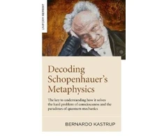 KNYGA Bernardo Kastrup Decoding Schopenhauer’s Metaphysics