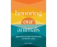 KNYGA Beth Bigler Honoring Our Animals, 365 Meditations for after Pet Loss