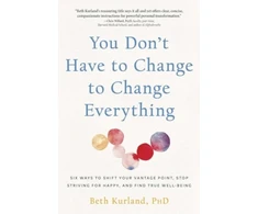 KNYGA Beth Kurland You Don't Have to Change to Change Everything