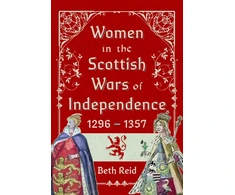 KNYGA Beth Reid Women in the Scottish Wars of Independence 1296–1357