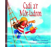 KNYGA Bethan Gwanas Cadi a'r Mor-Ladron