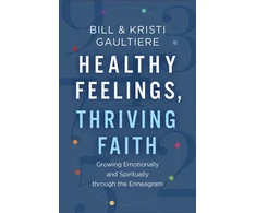 KNYGA Bill Gaultiere Healthy Feelings, Thriving Faith – Growing Emotionally and Spiritually through the Enneagram