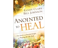 KNYGA Bill Johnson Anointed to – True Stories and Practical Insight for Praying for the Sick