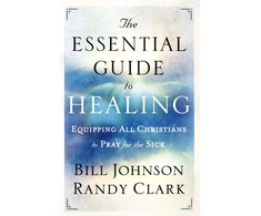 KNYGA Bill Johnson Essential Guide to – Equipping All Christians to Pray for the Sick