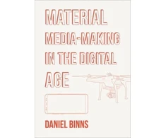KNYGA BINNS Material Media-Making in the Digital Age