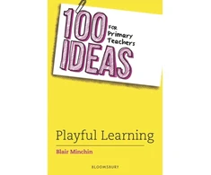 KNYGA Blair Minchin 100 Ideas for Primary Teachers: Playful Learning