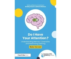 KNYGA Blake Harvard Do I Have Your Attention? Understanding Memory Constraints and Maximizing Learning